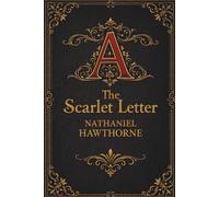 The Scarlet Letter: A Literary Classic of Sin, Conscience and Redemption