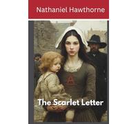 The Scarlet Letter: A Tale of Sin and Redemption in Puritan New England (Annotated)