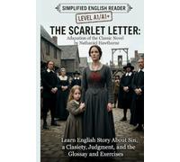 The Scarlet Letter: Adaptation of the Classic Novel by Nathaniel Hawthorne (Level A1/A1+): Learn English Through a Classic Story with Glossary and Exercises