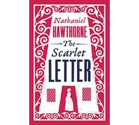 The Scarlet Letter: Nathaniel Hawthorne (Alma Classics Evergreens)