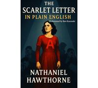 The Scarlet Letter by Nathaniel Hawthorne In Plain English