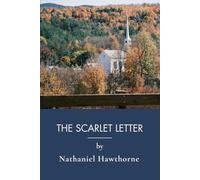The Scarlet Letter: Classic Of American Literature About Puritanical Society (Annotated)