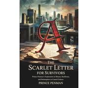 The Scarlet Letter for Survivors: Prince Penman’s Exploration of Shame, Resilience, and Redemption in Cancel Culture