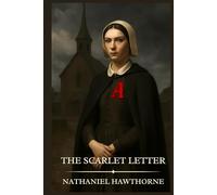 The Scarlet Letter: Timeless Edition Featuring Authentic Illustrations