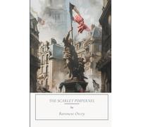 The Scarlet Pimpernel: An Original and Unabridged Edition