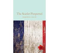 The Scarlet Pimpernel: Baroness Orczy (Macmillan Collector’s Library)