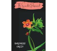 The Scarlet Pimpernel: Complete and Unabridged with Critical Essays