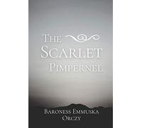 The Scarlet Pimpernel: Original Classics and Annotated