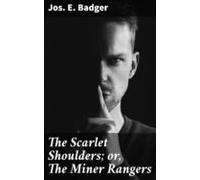 The Scarlet Shoulders; Or The Miner Rangers (ebook)
