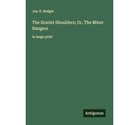 The Scarlet Shoulders; Or, The Miner Rangers: in large print