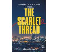 The Scarlet Thread: A Sherlock Holmes Thriller