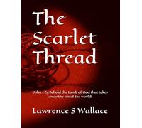 The Scarlet Thread: "Behold the Lamb of God that takes away the sin of the world."