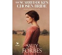 The Scarred Duke’s Chosen Bride: A Historical Regency Romance Book (Broken Dukes of Healing)