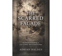 The Scarred Facade: An Unsolved Bombing, a City in Panic, and the Rise of Federal Fear