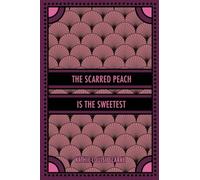 The Scarred Peach Is the Sweetest