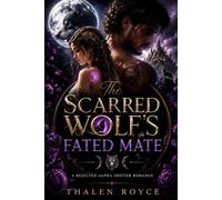 The Scarred Wolf's Fated Mate: A Rejected Alpha Shifter Romance