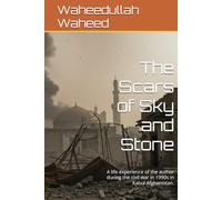 The Scars of Sky and Stone: A life experience of the author during the civil war in 1990s in Kabul Afghanistan.