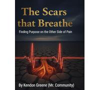 The Scars that Breathe: Finding Purpose in the Otherside of Pain