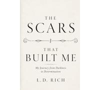 The Scars That Built Me: My Journey From Darkness to Determination