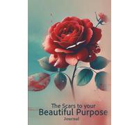 The Scars to your beautiful Purpose Journal