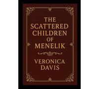 THE SCATTERED CHILDREN OF MENELIK BLOODLINE: FROM THE SOLOMONIC DYNASTY TO HAILE SELASSIE