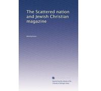 The Scattered nation and Jewish Christian magazine: Volume 6
