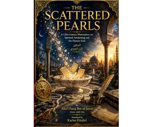 THE SCATTERED PEARLS: A 12th-Century Masterpiece on Spiritual Awakening and the Human Soul