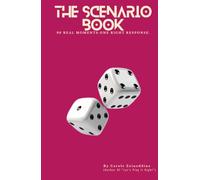 The Scenario Book: 99 Real Moments. One Right Response.