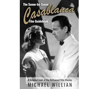 The Scene-by-Scene Casablanca Film Guidebook: A Detailed Look at the Hollywood Film Classic