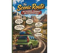 The Scenic Route: Mile Markers, Memories and Misadventures: Stories from the Backroads of America