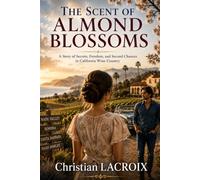 THE SCENT OF ALMOND BLOSSOMS: A Novel of Secrets, Forbidden Love, and Second Chances in Provence (Romances contemporaines)