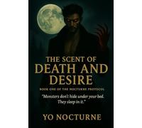 The Scent of Death and Desire: Book One of the Nocturne Protocol: 1