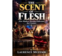 The Scent of Flesh: How Modern Worship Enthroned the Creature (Leadership)