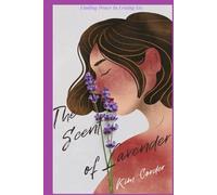 The Scent of Lavender: Finding Peace in Letting Go