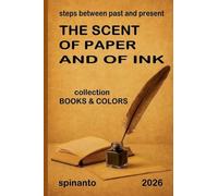 THE SCENT OF PAPER AND OF INK steps between past and present (Books & Colors)