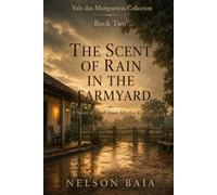 THE SCENT OF RAIN IN THE FARMYARD: A Novel of Small-Town Affective Realism
