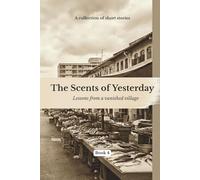 The Scents Of Yesterday: From A Vanished Village : Book 4