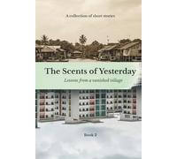 The Scents Of Yesterday: : Lessons From A Vanished Village : Book 2