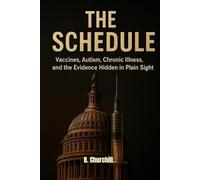 THE SCHEDULE: Vaccines, Autism, Chronic Illness, and the Evidence Hidden in Plain Sight (Rabbit Holes & Remedies)