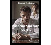 THE SCHIZOPHRENIC ROOM 12: Psychological Thriller in a Psychiatric Setting Mental Powers, Child Disappearance, Interpol Investigation