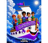 The Scholar Ship: Helping children develop good study habits, goal setting, organization skills, and become lifelong learners (The Character Ship Series)