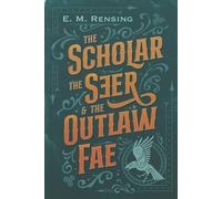 The Scholar the Seer and the Outlaw Fae