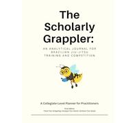 The Scholarly Grappler: An Analytical Journal for Brazilian Jiu-Jitsu Training and Competition