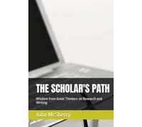 THE SCHOLAR'S PATH: Wisdom from Great Thinkers on Research and Writing (MINDCRAFT)