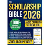 The Scholarship Bible: Unlock 1000+ Verified Scholarships, Grants & Hidden Prizes to Win Free College Money | Proven Step-by-Step Guide to Cut Tuition, Save Thousands and Avoid Crippling Student Debt