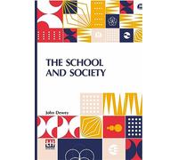 The School And Society: Being Three Lectures Supplemented By A Statement Of The University Elementary School