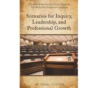 The School and Society Project Presents: The Reflective Educator’s Casebook: Scenarios for Inquiry, Leadership, and Professional Growth