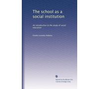 The school as a social institution; an introduction to the study of social education