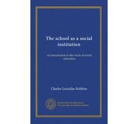 The school as a social institution: an introduction to the study of social education