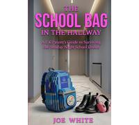 The School Bag in the Hallway: A UK Parent’s Guide to Autism, School Anxiety, and the Weekend Blues (Relate then Regulate: Exploring Behaviours of Concern in Neurodiverse Children)